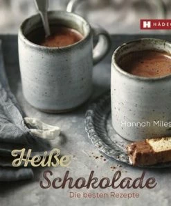 Hädecke Miles Hannah: Heiße Schokolade - Die Besten Rezepte