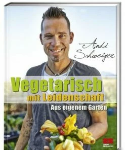 Zabert Sandmann Verlag Schweiger Andi: Vegetarisch Mit Leidenschaft