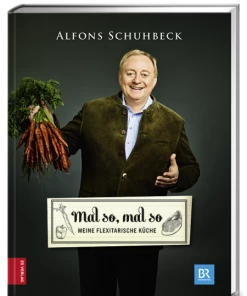 Zabert Sandmann Verlag Schuhbeck, Alfons: Mal So, Mal So – Meine Flexitarische Küche