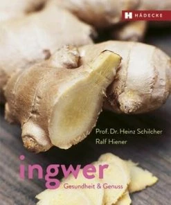Hädecke Hiener Ralf: Ingwer – Genuss & Gesundheit