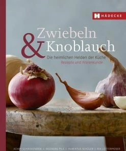 Hädecke Schwekendiek A., Pils I., Schüler H., Lottermoser R.: Zwiebel & Knoblauch